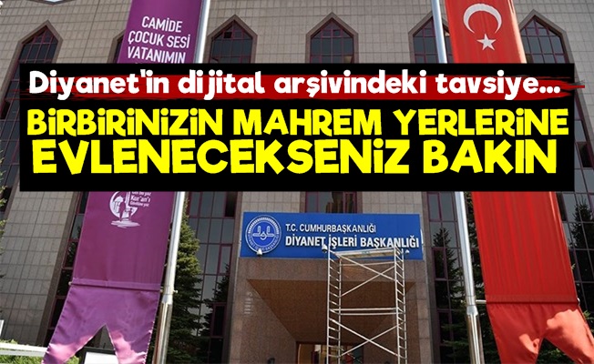 Diyanet: Mahrem Yerlere Evlenecekseniz Bakın