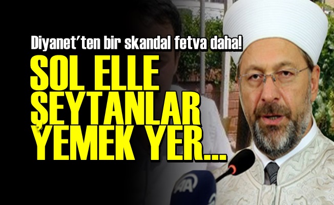 DİYANET: SOL ELLE ŞEYTANLAR YEMEK YER…