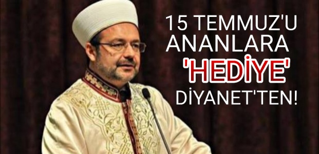 DİYANET'TEN 'HEDİYELİ' 15 TEMMUZ ANMASI…