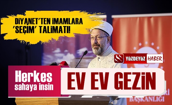 Diyanet'ten İmamlara Seçim Talimatı: Sahaya İnin, Ev Ev Gezin