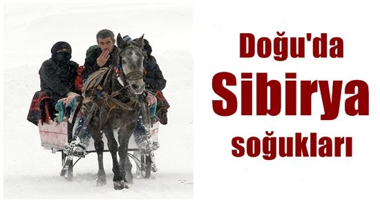 DOĞU’DA SİBİRYA SOĞUKLARI…