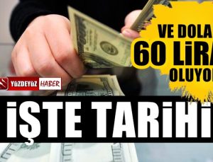 Dolar 60 TL oluyor, işte tarihi