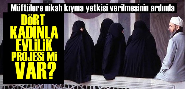 DÖRT KADINLA EVLİLİK Mİ GELİYOR?