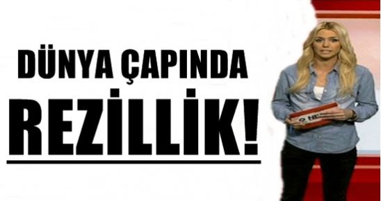 DÜNYA ÇAPINDA REZİLLİK!
