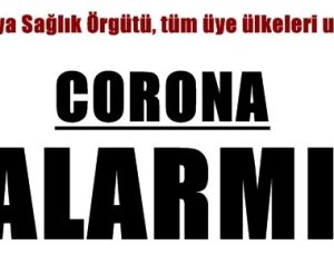 DÜNYA’DA ‘CORONA’ ALARMI