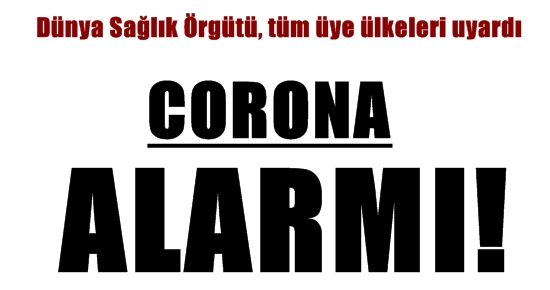 DÜNYA’DA ‘CORONA’ ALARMI