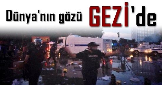 DÜNYA’NIN GÖZÜ GEZİ’DE…