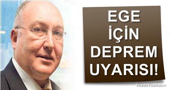 EGE İÇİN DEPREM UYARISI!