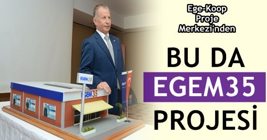 EGE-KOOP’TAN “EGEM35“ PROJESİ…