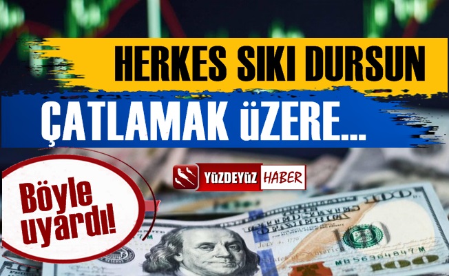 Ekonomi İçin Sözleri Şok Etti: Herkes Sıkı Dursun, Çatlamak Üzere