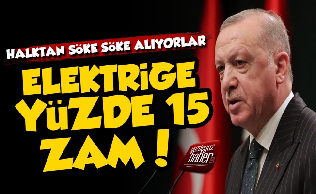 Elektriğe Dev Zam, Yüzde 15…