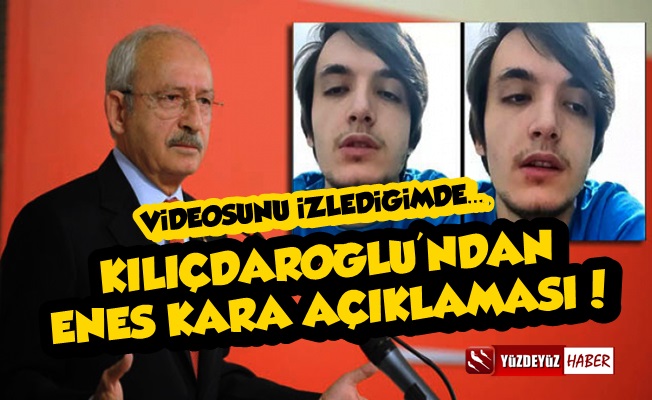 Eleştirilmişti, Kılıçdaroğlu'ndan Enes Kara Sözleri!