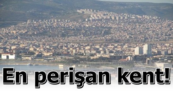 EN KÖTÜSÜ İZMİR…