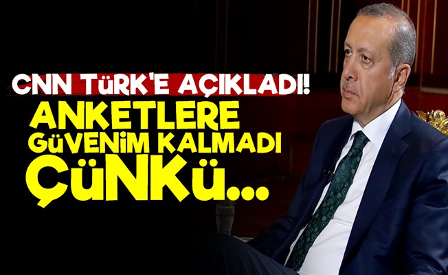 Erdoğan: Anketlere Güvenim Kalmadı Çünkü…