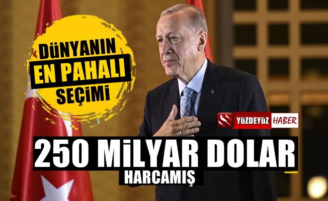 Erdoğan bir kez daha seçilebilmek için 250 milyar dolar harcamış