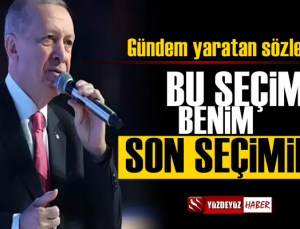 Erdoğan: Bu benim son seçimim, bu bir final…