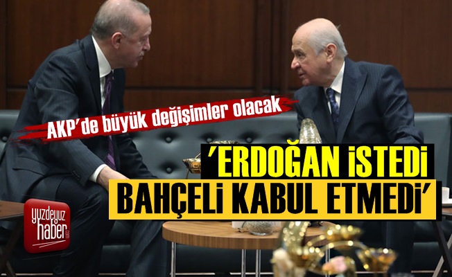 Erdoğan İstedi Bahçeli Kabul Etmedi!