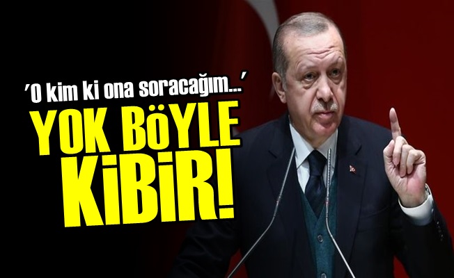 ERDOĞAN: O KİM Kİ…