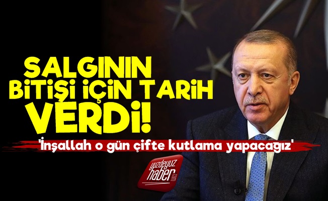 Erdoğan, Salgının Bitiş Tarihini Verdi!