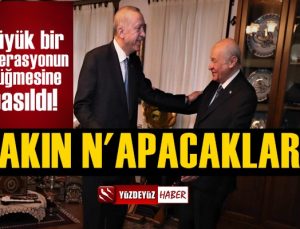 Erdoğan ve Bahçeli büyük bir operasyonun düğmesine bastı