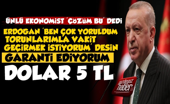 Erdoğan Yoruldum Desin Dolar Anında 5 Lira Olur