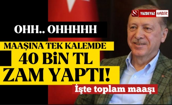 Erdoğan'dan, kendi maaşına bir kalemde rekor zam