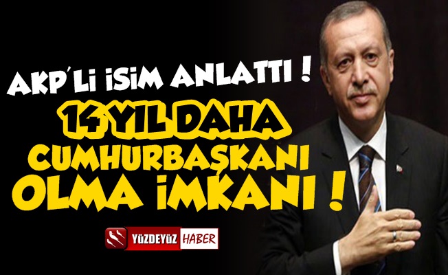 Erdoğan'a 14 Yıl Daha Cumhurbaşkanı Olma İmkanı!