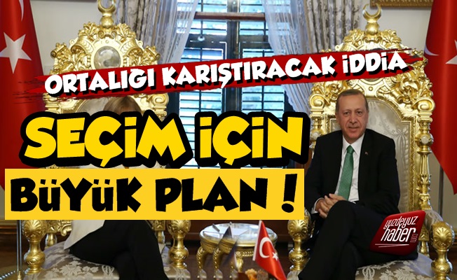 Erdoğan'dan Seçim İçin Büyük Plan