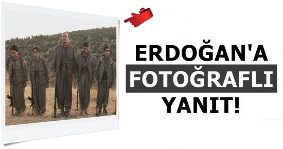 ERDOĞAN’A FOTOĞRAFLI YANIT!