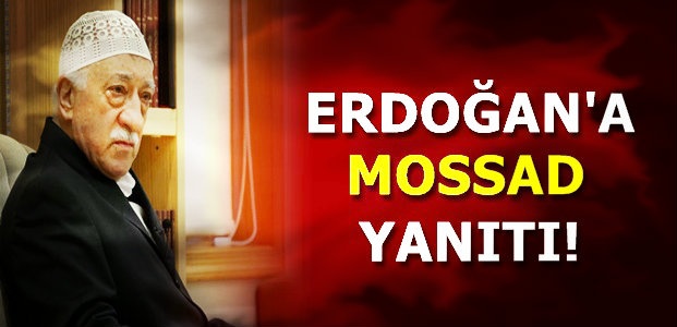 ERDOĞAN’A MOSSAD YANITI!