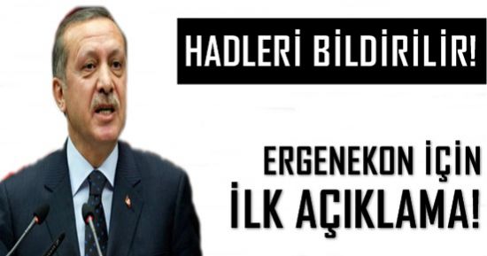 ERGENEKON İÇİN İLK AÇIKLAMA!