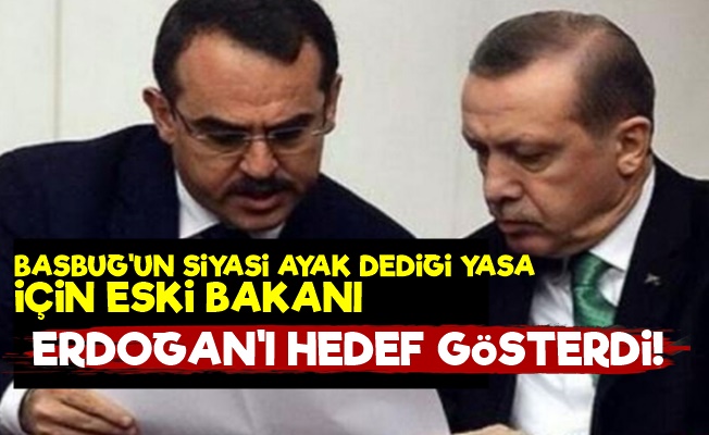 Eski Bakan O Yasa İçin Erdoğan'ı Hedef Gösterdi!