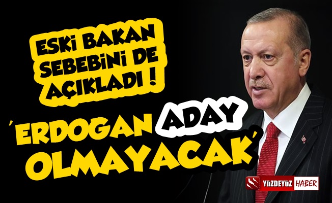 Eski Bakan'dan Bomba Açıklama: Erdoğan Aday Olmayacak