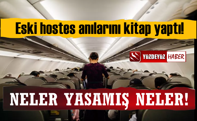 Eski Hostes, Havada Yaşadıklarını Kitaplaştırdı!