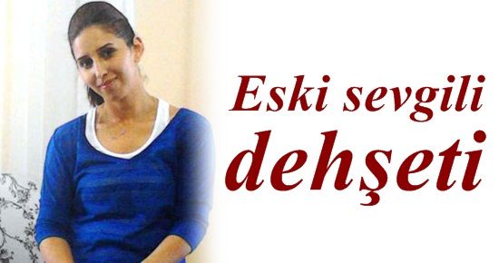 ESKİ SEVGİLİ DEHŞETİ