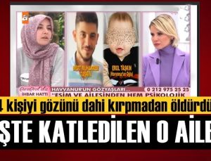 Esra Erol'a katılmıştı, Havva Şenol ve ailesi katledildi