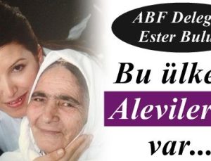 ESTER BULUT: BU ÜLKEDE ALEVİLER DE VAR…