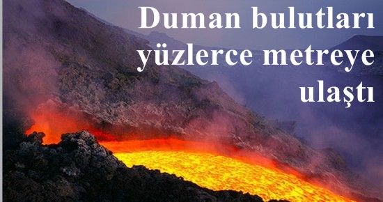 ETNA FOKURDUYOR, ENDİŞE HAKİM