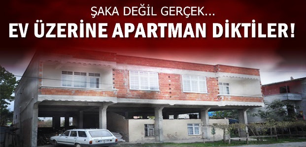 EV ÜZERİNE APARTMAN!