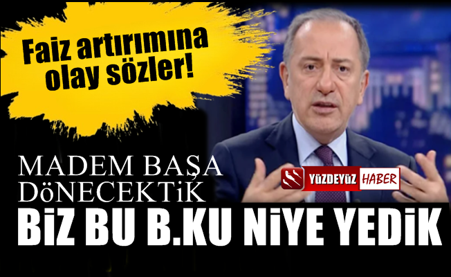 Fatih Altaylı'dan faiz tepkisi: Biz bu b.ku niye yedik