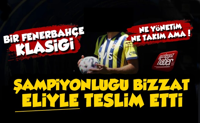 Fenerbahçe Şampiyon Olmayı İstemedi