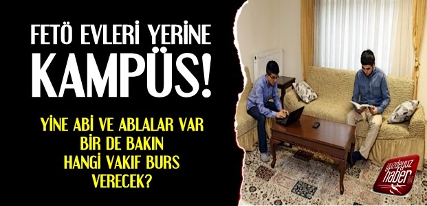 FETÖ EVLERİNE YERİNE 'KAMPÜS'…