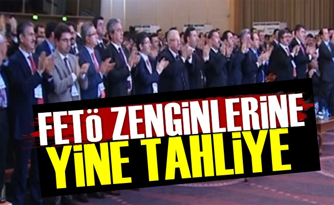 FETÖ Zenginlerine Yine Tahliye!