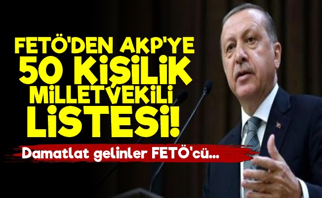 FETÖ'den AKP'ye Milletvekili Listesi!