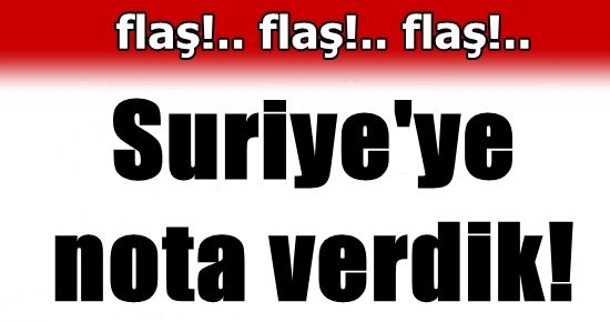 FLAŞ! SURİYE’YE NOT VERDİK!