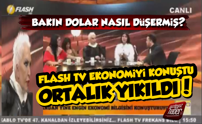 Flash TV Ekonomi Konuştu, Ortalık Yıkıldı!