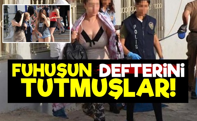 Fuhuşun Defterini Tutmuşlar!