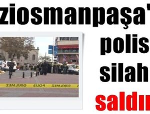 G. OSMANPAŞA’DA SİLAHLI SALDIRI!