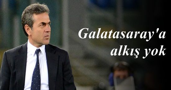 ‘GALATASARAY’I ALKIŞLAMAYACAĞIZ’