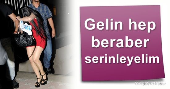 GELİN BİRLİKTE SERİNLEYELİM